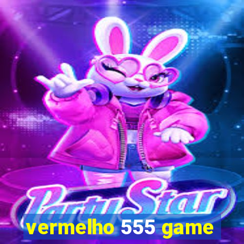 vermelho 555 game